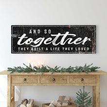 Load image into Gallery viewer, And So Together They Built A Life They Loved Sign II