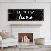 Load image into Gallery viewer, Let's Stay Home Sign