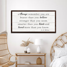Load image into Gallery viewer, Always Remember You Are Braver Than You Believe Sign