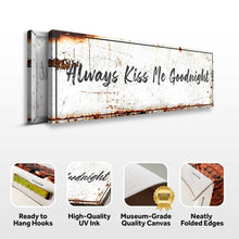 Load image into Gallery viewer, Always Kiss Me Goodnight Sign
