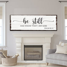 Load image into Gallery viewer, Psalm 46:10 - Be Still Sign