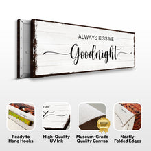 Load image into Gallery viewer, Always Kiss Me Goodnight Sign II