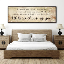 Load image into Gallery viewer, I'll Keep Choosing You Sign II