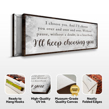 Load image into Gallery viewer, I'll Keep Choosing You Sign II