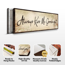 Load image into Gallery viewer, Always Kiss Me Goodnight Sign VI