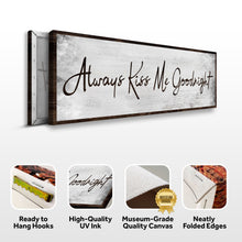 Load image into Gallery viewer, Always Kiss Me Goodnight Sign IV