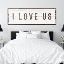 Load image into Gallery viewer, I Love Us Sign