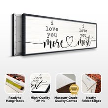 Load image into Gallery viewer, I Love You More I Love You Most Sign