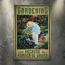 Load image into Gallery viewer, Gardening Because Murder Is Wrong Sign