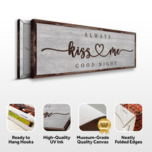 Load image into Gallery viewer, Always Kiss Me Goodnight Sign III