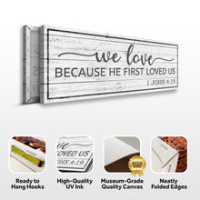 Load image into Gallery viewer, 1 John 4:19 - Because He First Loved Us Sign