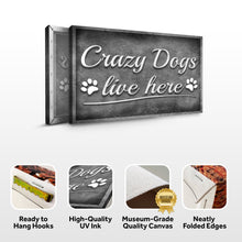 Load image into Gallery viewer, Crazy Dogs Live Here Sign II