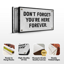 Load image into Gallery viewer, Don't Forget You're Here Forever Sign