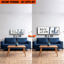 Load image into Gallery viewer, Upgrade Your 36x12 Inches Canvas 'Better To Wake At The Lake Sign' To 48x16 Inches Canvas