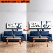 Load image into Gallery viewer, Upgrade Your 48x16 Inches Canvas 'Better To Wake At The Lake Sign' To 60x20 Inches Canvas