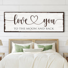 Load image into Gallery viewer, Love You To The Moon And Back Sign