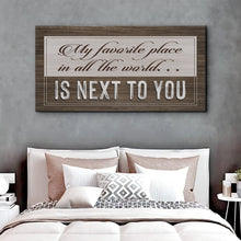 Load image into Gallery viewer, My Favorite Place In The World Is Next To You Sign II