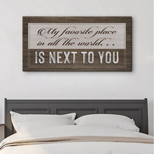 Load image into Gallery viewer, My Favorite Place In The World Is Next To You Sign