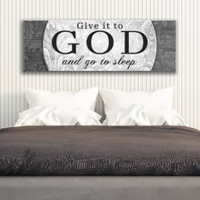 Load image into Gallery viewer, Give It To God And Go To Sleep Faith Sign III