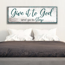 Load image into Gallery viewer, Give It To God And Go To Sleep Faith Sign VI