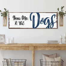 Load image into Gallery viewer, You, Me, And The Dogs Sign IV