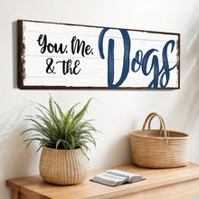 Load image into Gallery viewer, You, Me, And The Dogs Sign IV