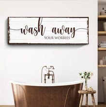 Load image into Gallery viewer, Wash Away Your Worries Bathroom Sign