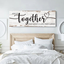 Load image into Gallery viewer, And So Together They Built A Life They Loved Sign V
