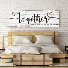 Load image into Gallery viewer, And So Together They Built A Life They Loved Sign V