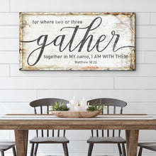 Load image into Gallery viewer, Matthew 18:20: Gather Faith Sign