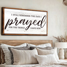 Load image into Gallery viewer, I Still Remember The Days I Prayed Faith Sign III