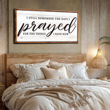 Load image into Gallery viewer, I Still Remember The Days I Prayed Faith Sign III