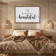 Load image into Gallery viewer, Be His Kind Of Beautiful Faith Sign II