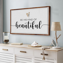 Load image into Gallery viewer, Be His Kind Of Beautiful Faith Sign II