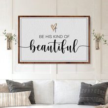 Load image into Gallery viewer, Be His Kind Of Beautiful Faith Sign II