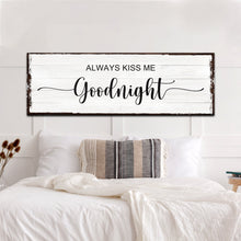 Load image into Gallery viewer, Always Kiss Me Goodnight Sign II