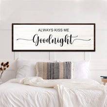 Load image into Gallery viewer, Always Kiss Me Goodnight Sign II