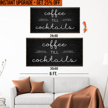 Load image into Gallery viewer, Upgrade Your 48x24 Inches 'Coffee Till Cocktails' (Style 1) Canvas To 60x30 Inches