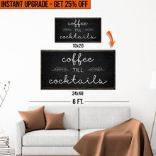 Load image into Gallery viewer, Upgrade Your 20x10 Inches 'Coffee Till Cocktails' (Style 1) Canvas To 48x24 Inches