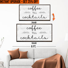 Load image into Gallery viewer, Upgrade Your 48x24 Inches 'Coffee Till Cocktails' (Style 2) Canvas To 60x30 Inches
