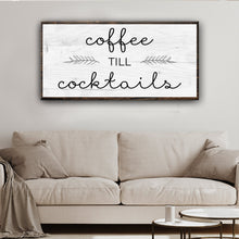 Load image into Gallery viewer, Coffee Till Cocktails Sign II
