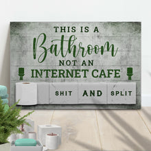 Load image into Gallery viewer, This Is A Bathroom Not An Internet Cafe Sign