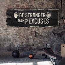 Load image into Gallery viewer, Be Stronger Than Your Excuses Sign II