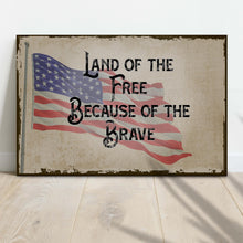 Load image into Gallery viewer, Land Of The Free Because Of The Brave Sign II