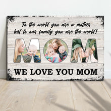 Load image into Gallery viewer, Mom, To Us You Are The World Mother's Day Gift Sign