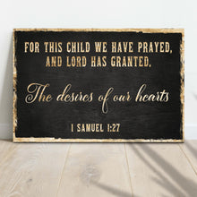 Load image into Gallery viewer, 1 Samuel 1:27 - For This Child We Have Prayed Sign IV