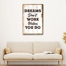 Load image into Gallery viewer, Dreams Don't Work Unless You Do Sign III