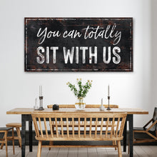 Load image into Gallery viewer, You Can Totally Sit With Us Sign