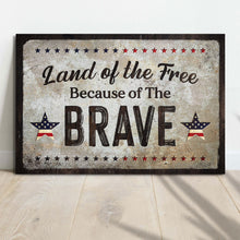 Load image into Gallery viewer, Land Of The Free Because Of The Brave Sign