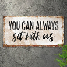 Load image into Gallery viewer, You Can Totally Sit With Us Sign II